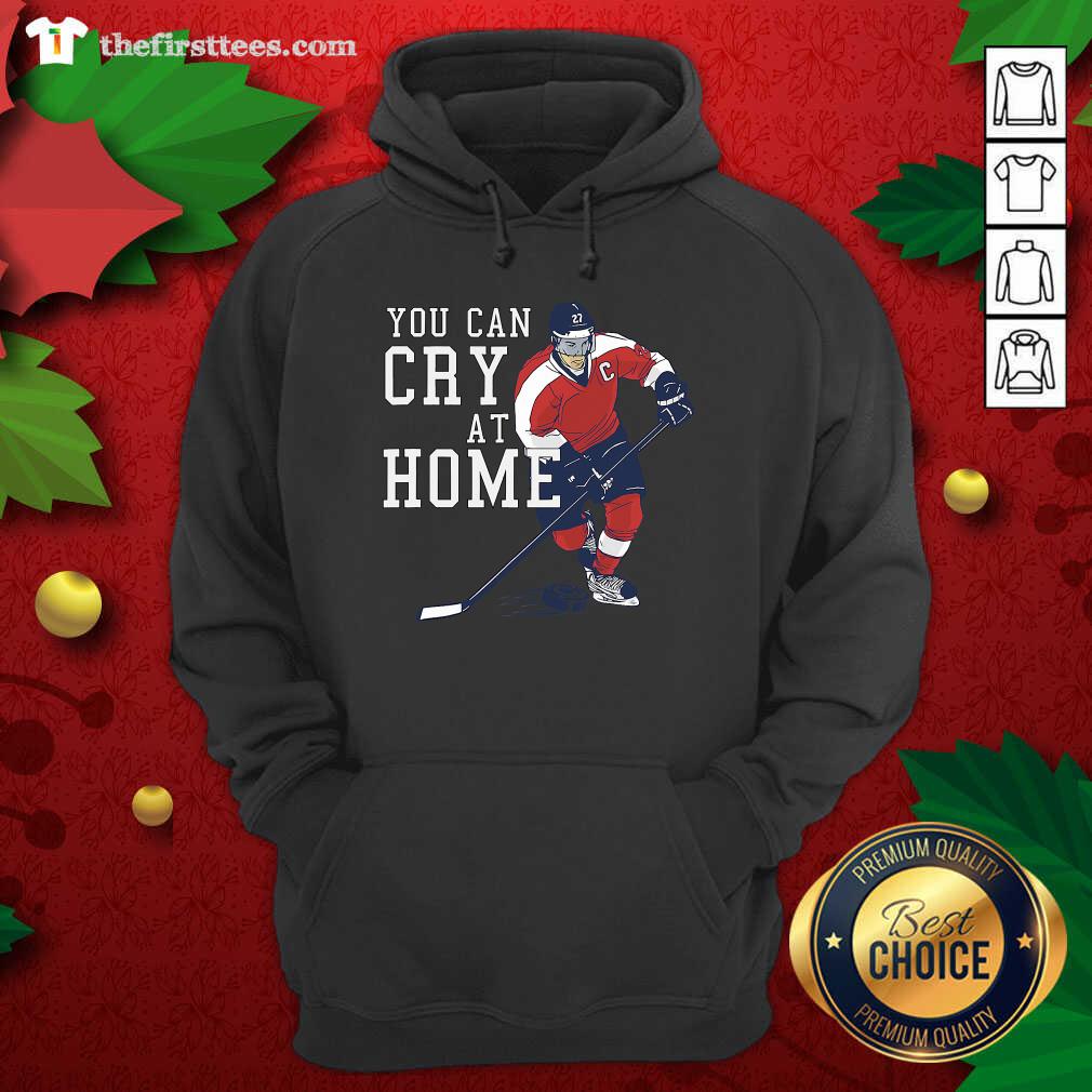 Good You Can Cry At Home Ice Hockey Shirt
