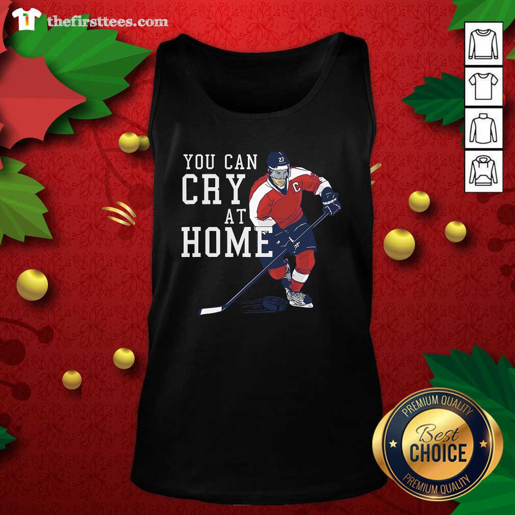 Good You Can Cry At Home Ice Hockey Shirt