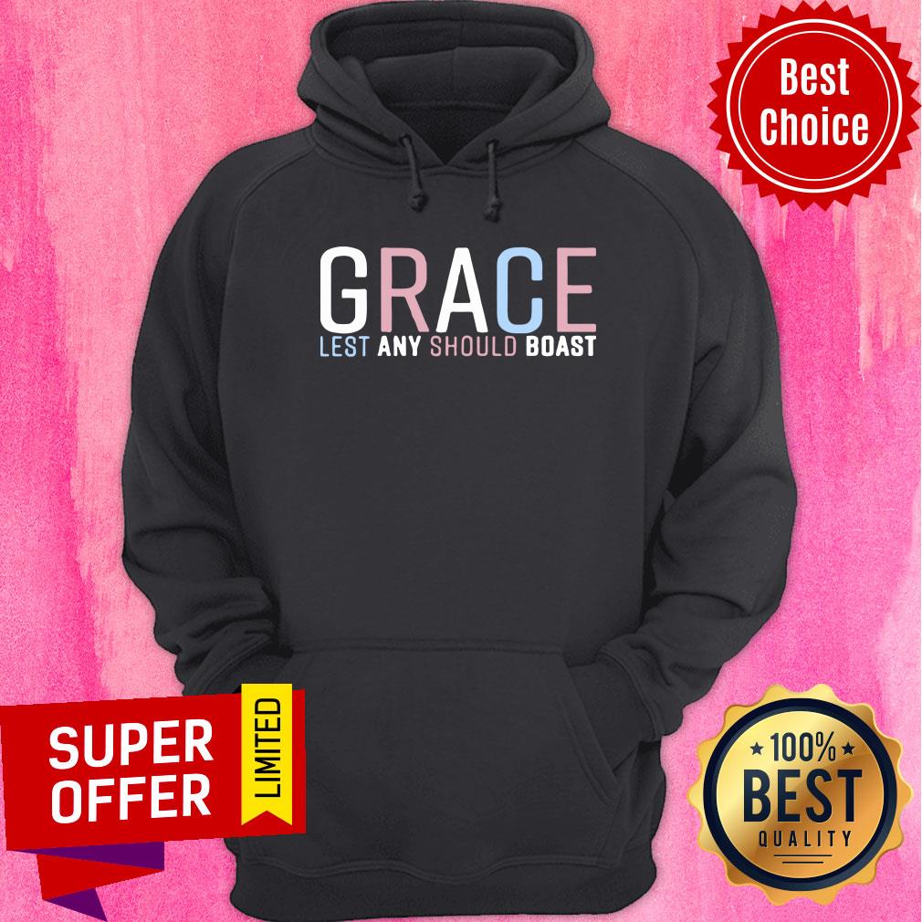 Grace Lest Any Should Boast Shirt