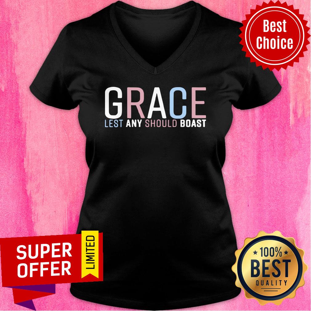 Grace Lest Any Should Boast Shirt