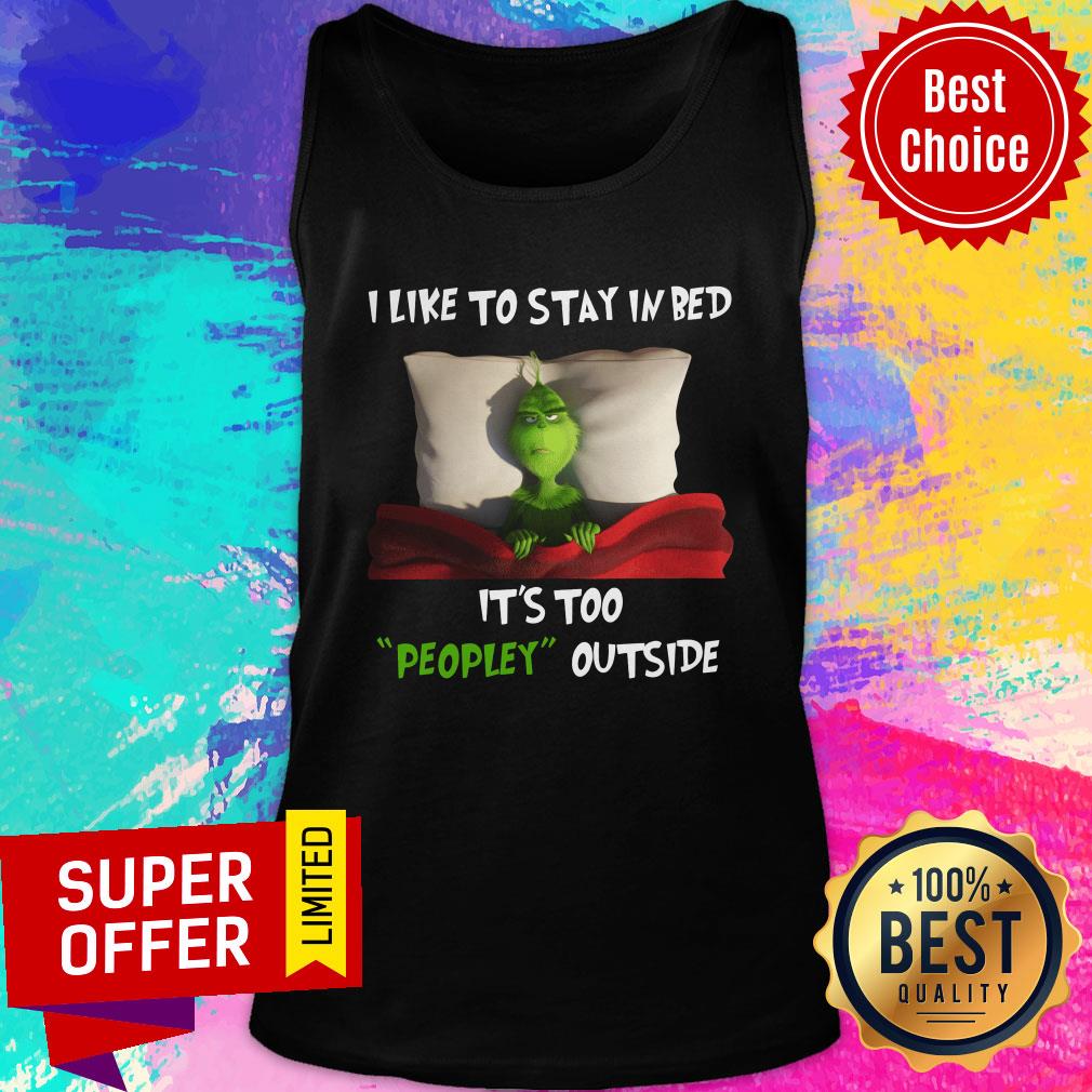 Grinch I Like To Stay In Bed It's Too People Outside Shirt