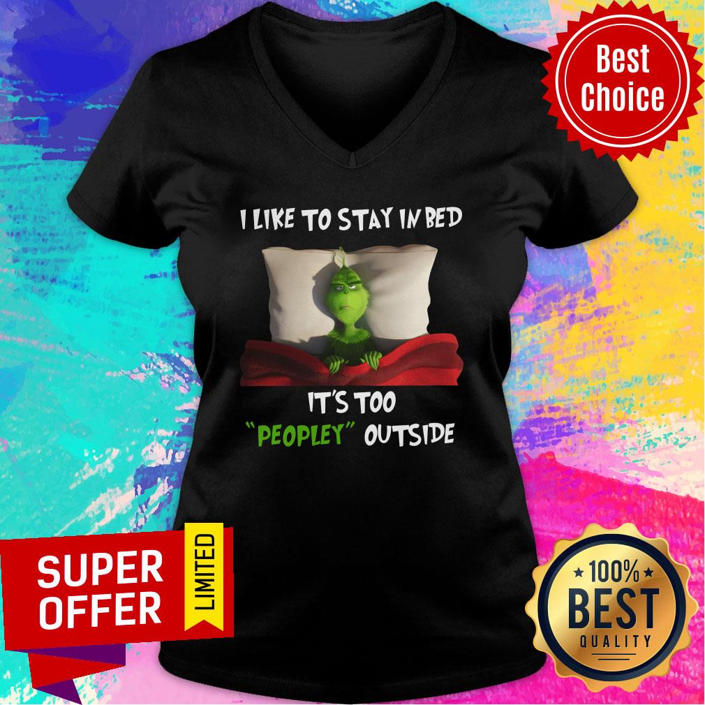 Grinch I Like To Stay In Bed It's Too People Outside Shirt