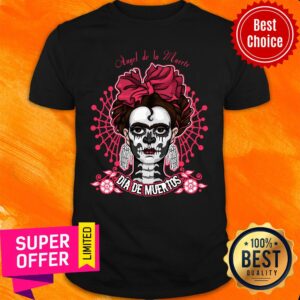 Angel De La Muerte Dia De Muertos Skull Girl Shirt