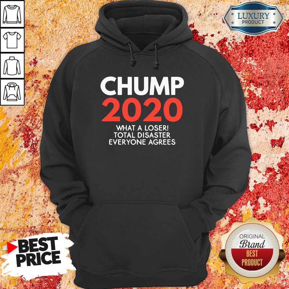 Happy Chump 2020 What A Loser Total Disaster Everyone Agrees Election Shirt