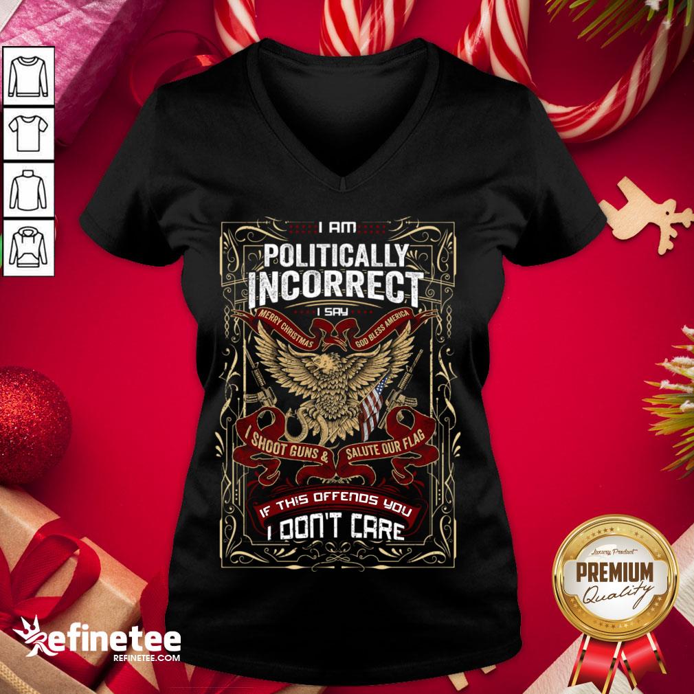 Happy I Am Politically Incorrect I Say Merry Christmas Shirt