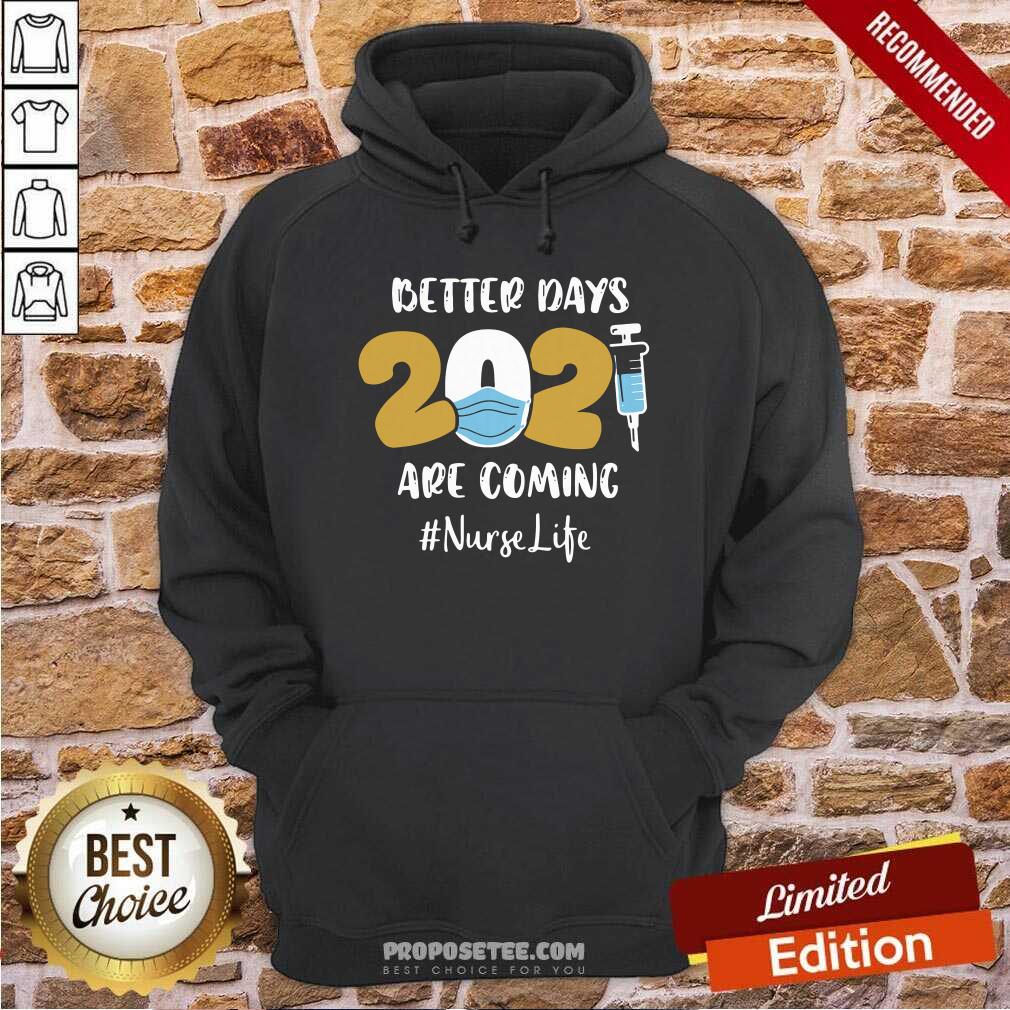 Happy Nurse Better Days 2021 Are Coming Nurse Life Shirt
