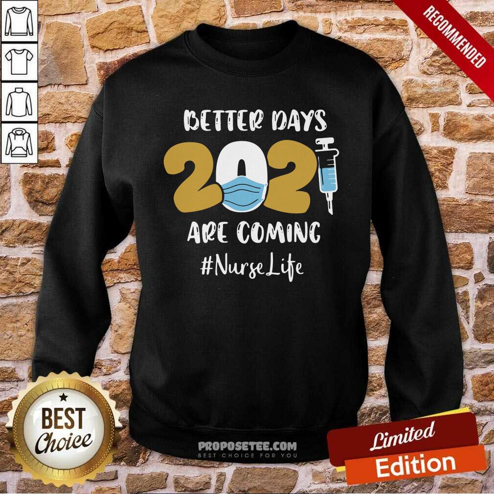 Happy Nurse Better Days 2021 Are Coming Nurse Life Shirt