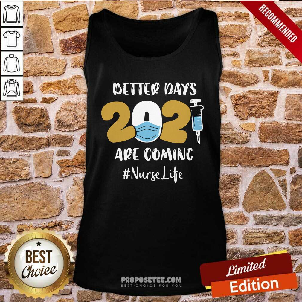 Happy Nurse Better Days 2021 Are Coming Nurse Life Shirt