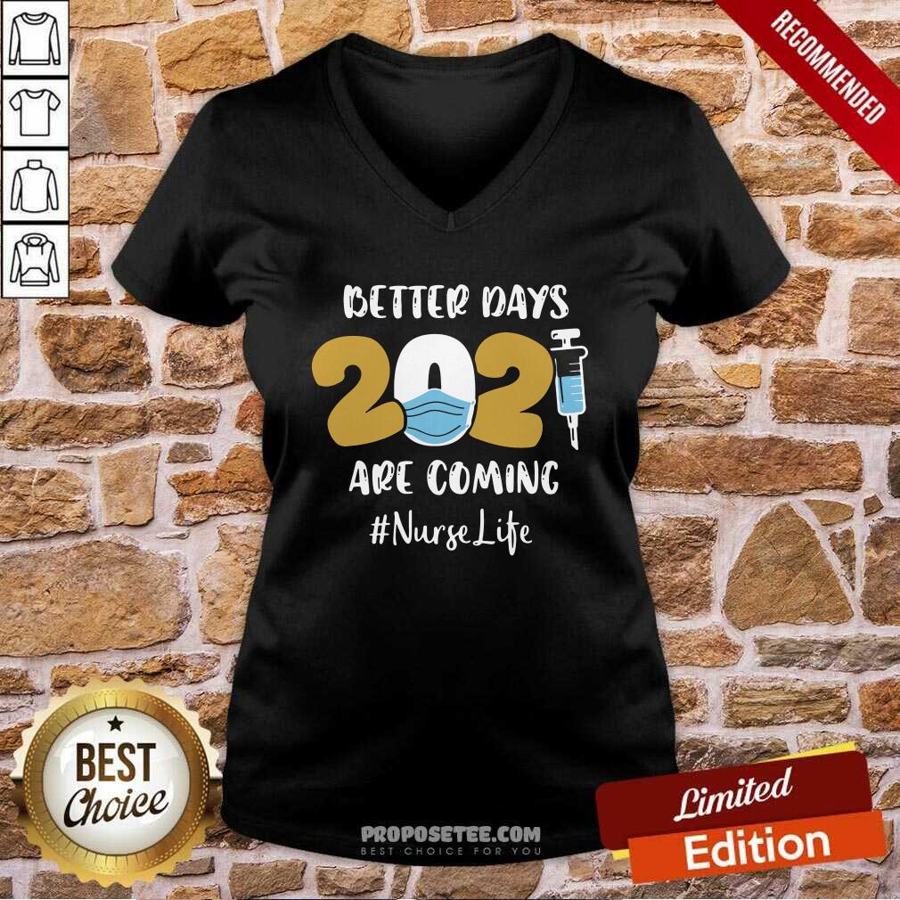 Happy Nurse Better Days 2021 Are Coming Nurse Life Shirt