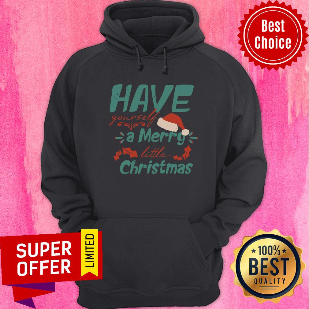 Hat Christmas Have Yourself A Merry Little Christmas Shirt