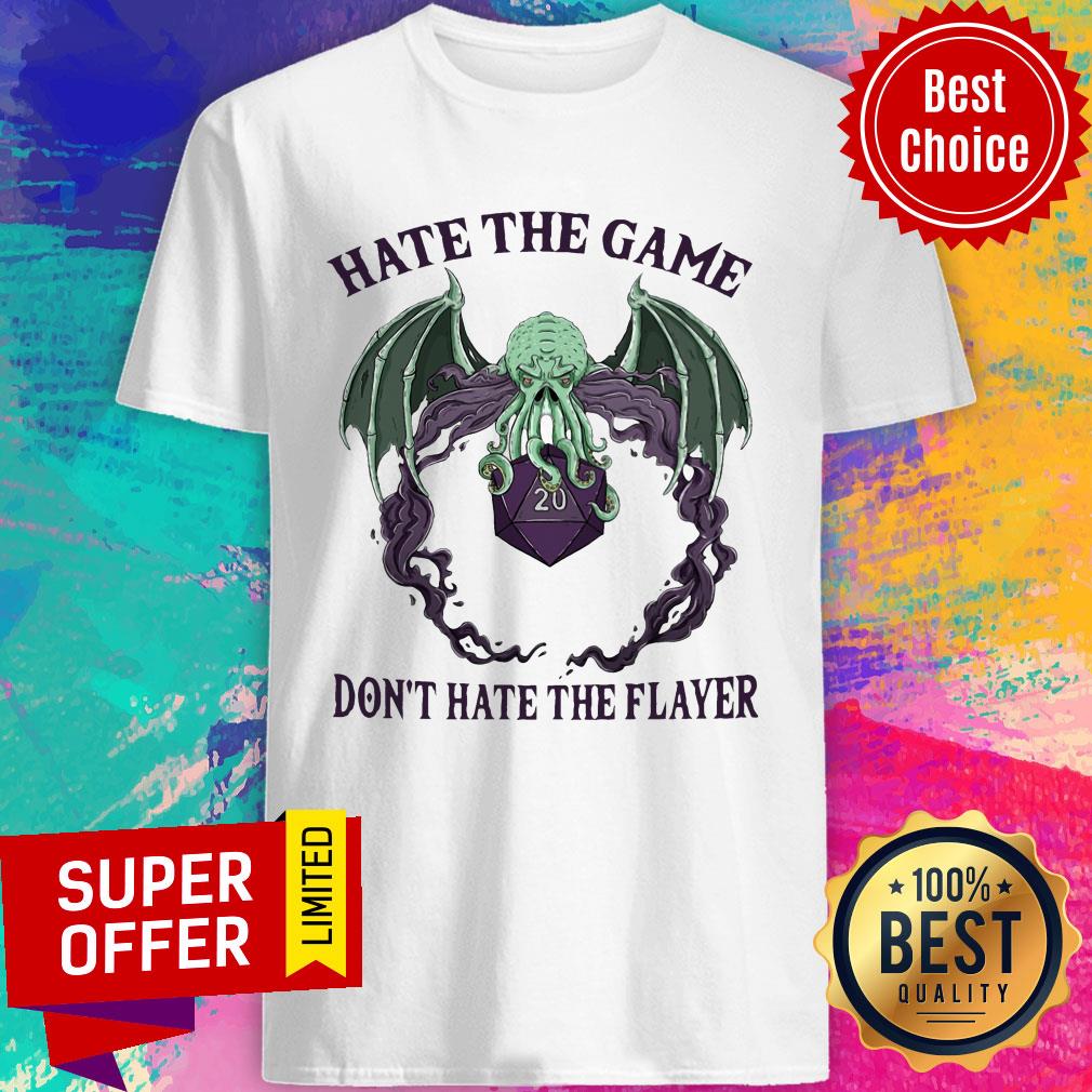 Hate The Game Don't Hate The Flayer Shirt