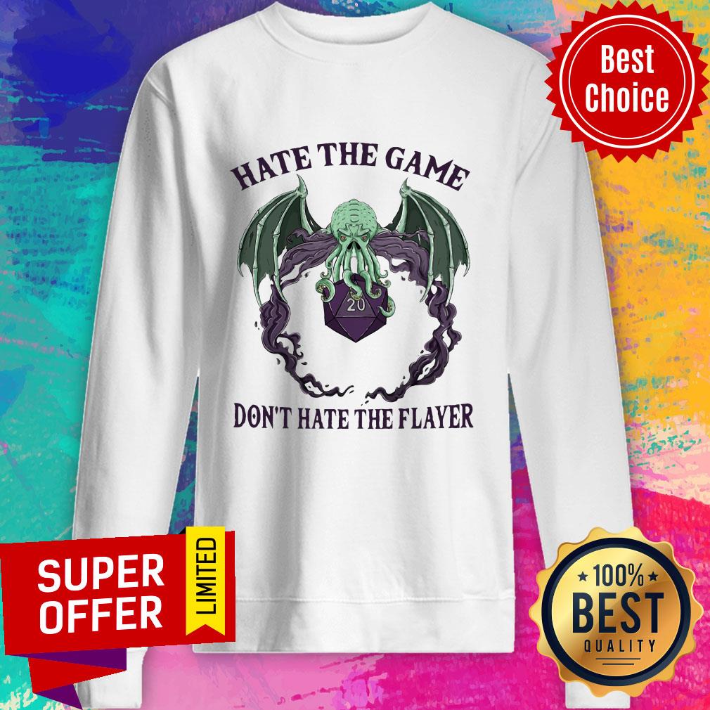 Hate The Game Don't Hate The Flayer Shirt