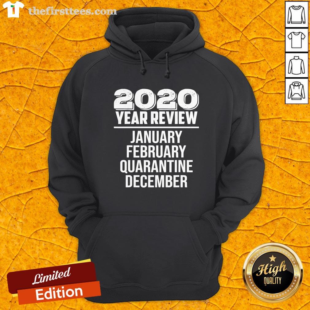 2020 Year Review January February Quarantine December Shirt