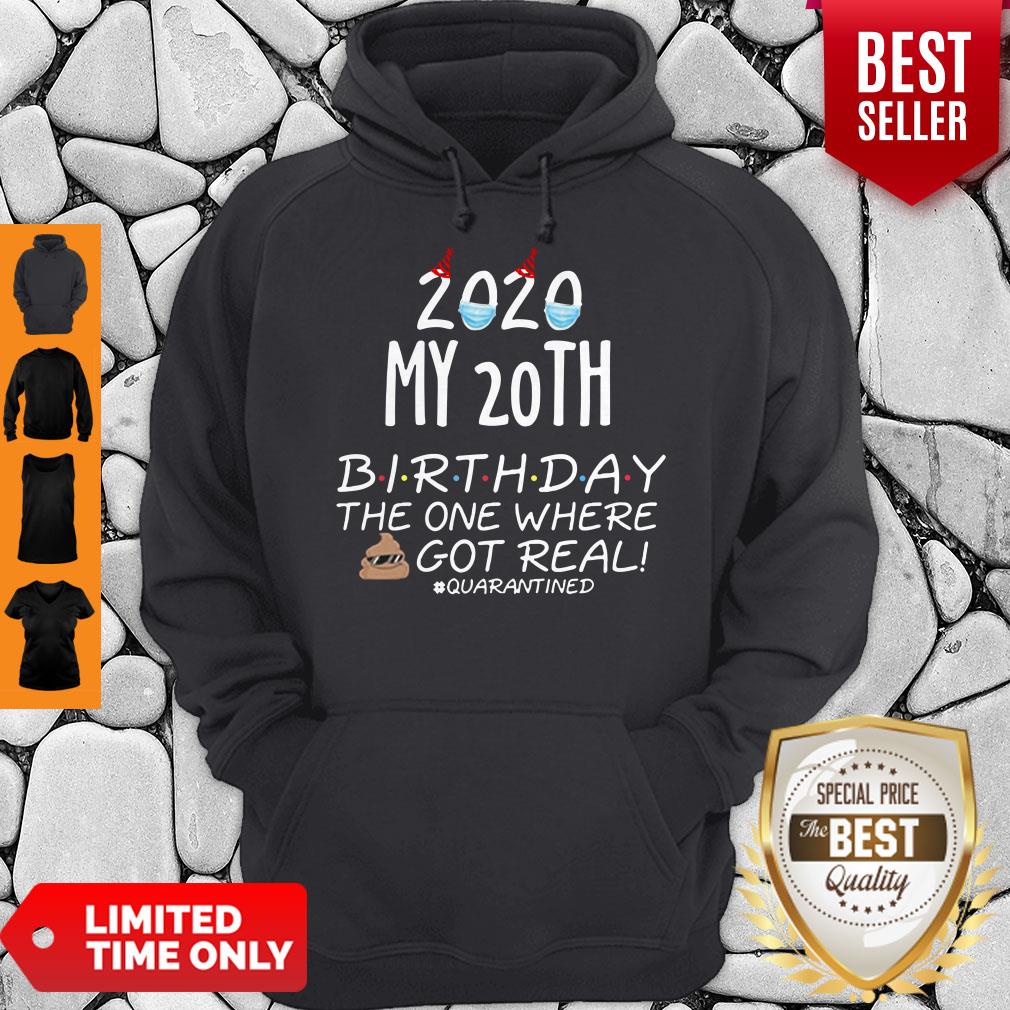 Nice 2020 My 20th Birthday The One Where Shit Got Real Quarantined Tee Shirt