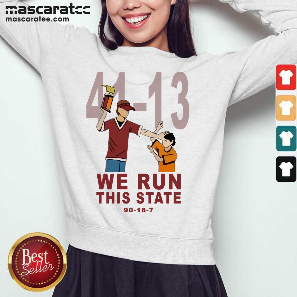 Hot 41-13 We Run This State 90-18-7 Shirt