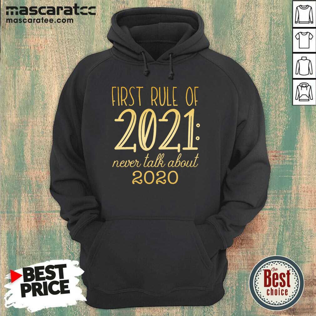 Hot First Rule Of 2021 Never Talk About 2020 Shirt