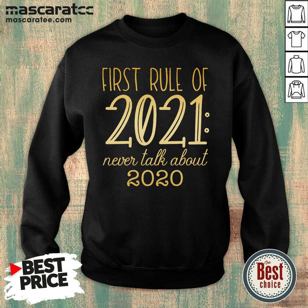 Hot First Rule Of 2021 Never Talk About 2020 Shirt