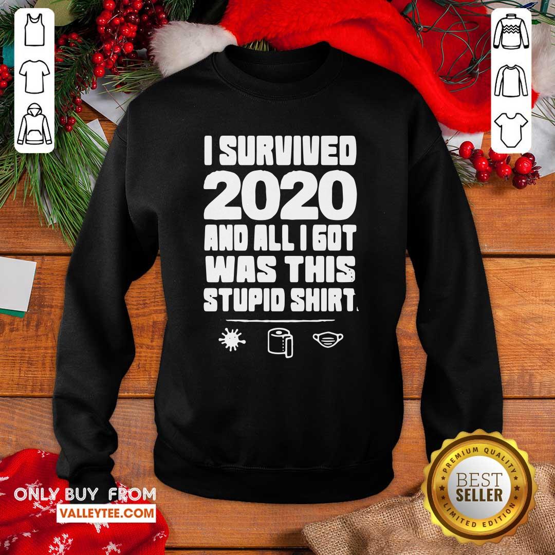 Hot I Survived 2020 And All I Got Was This Stupid Shirt