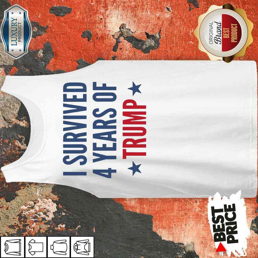 I Survived 4 Years Of Trump Shirt