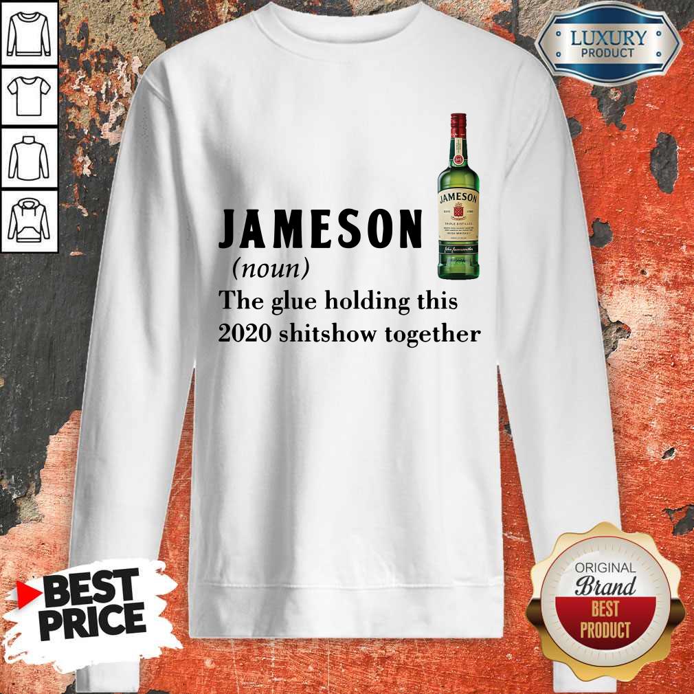 Hot Jameson Noun The Glue Holding ThisTogether Shirt