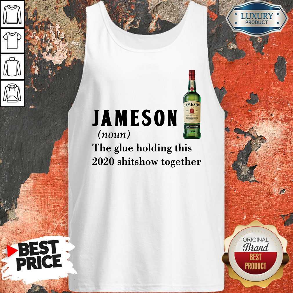 Hot Jameson Noun The Glue Holding ThisTogether Shirt