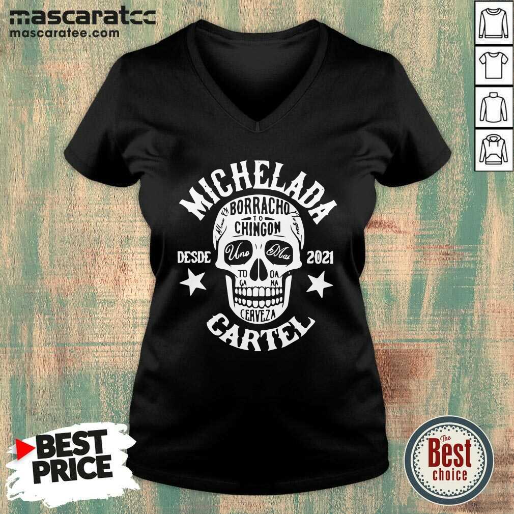 Hot Michelada Borracho To Chingon Desde 2021 Cartel Shirt