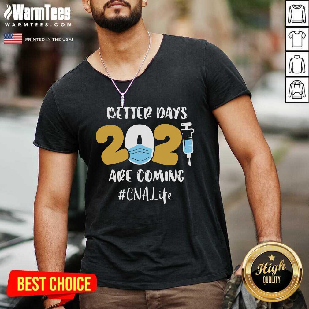 Hot Nurse Better Days 2021 Are Coming CNA Life Shirt