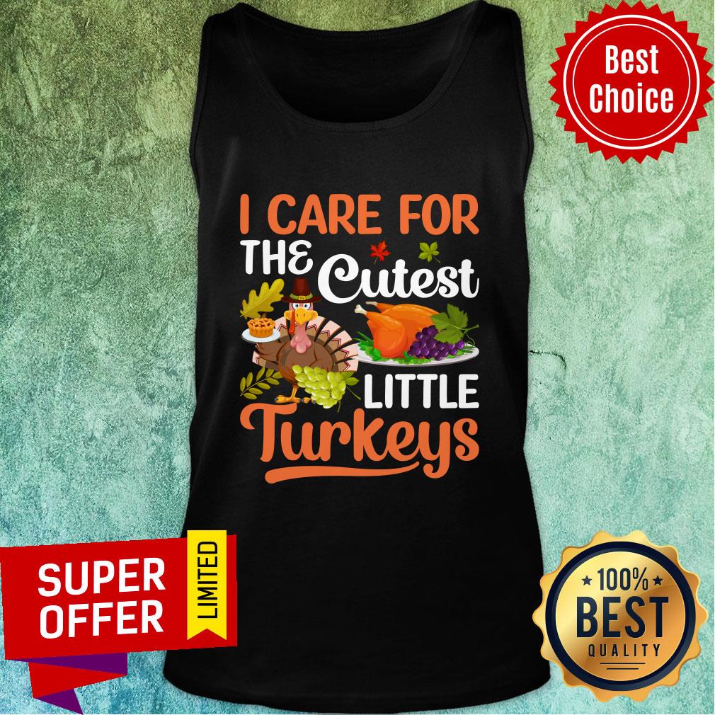 I Care For The Cutes Little Turkeys Shirt