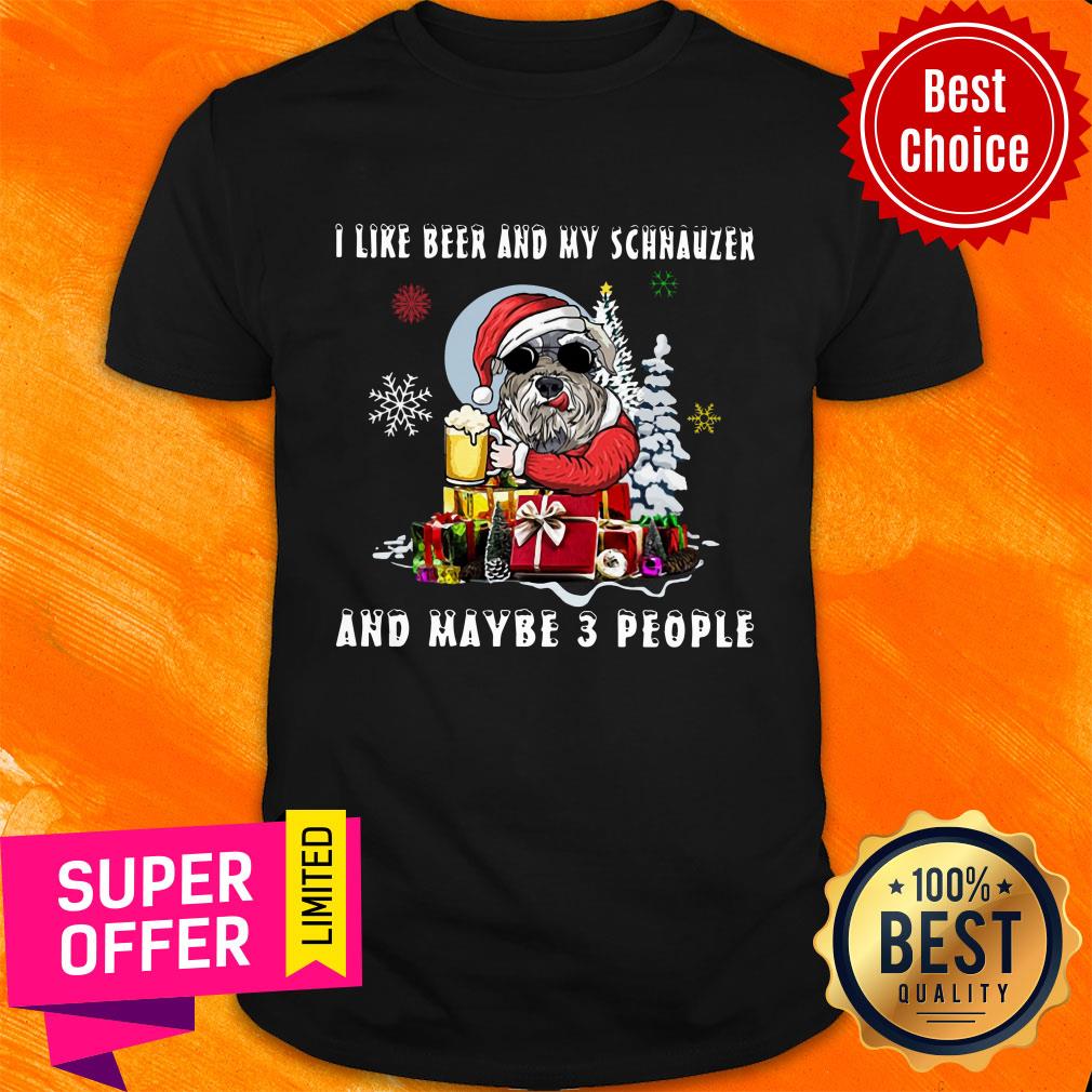 I Like Beer And My Schnauzer And Maybe 3 People Christmas Dog Shirt