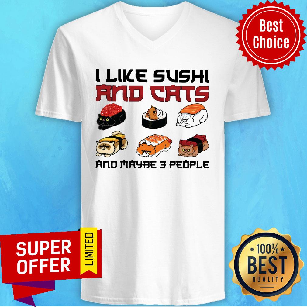 I Like Sushi And Cats And Maybe 3 People Shirt