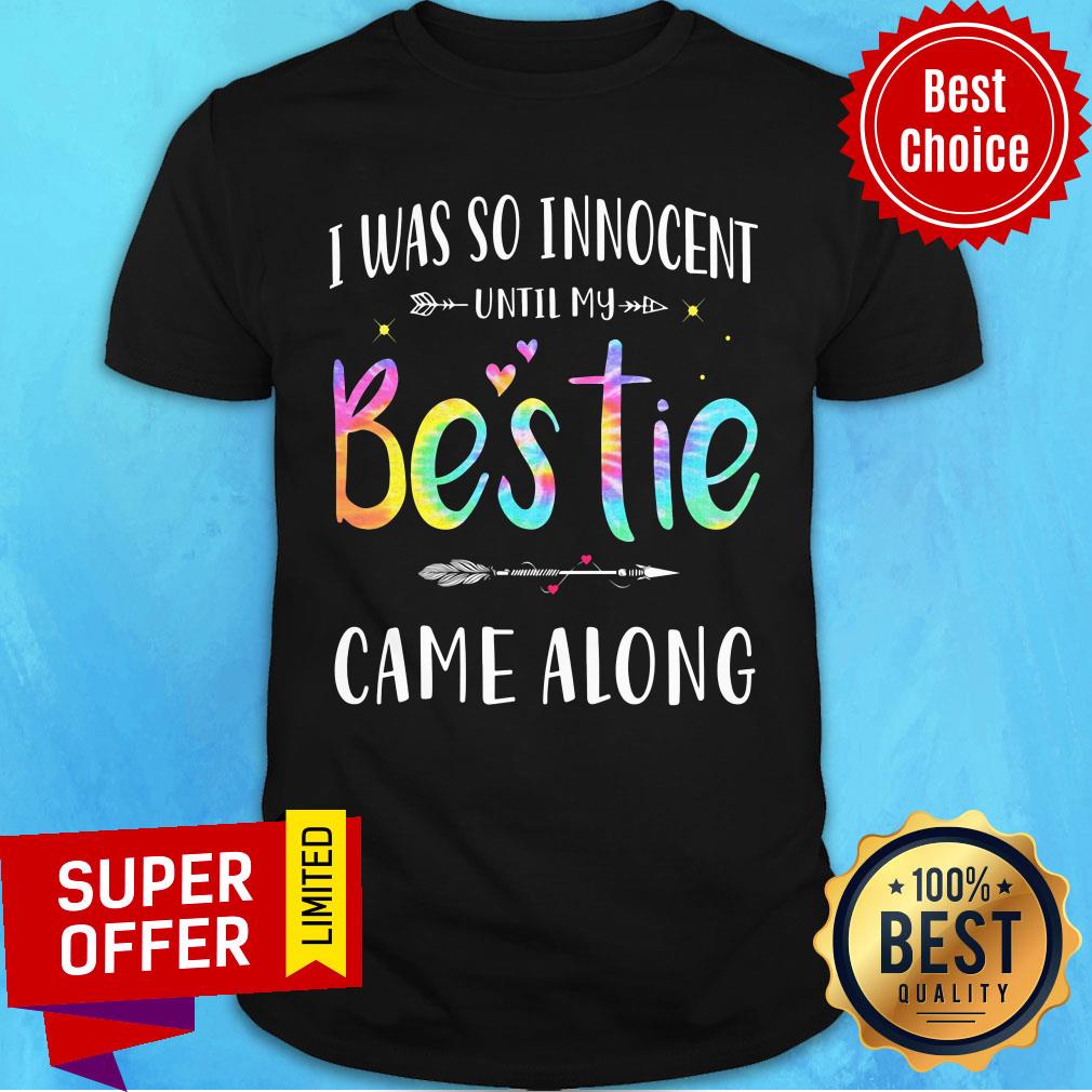 I Was So Innocent Until My Bestie Came Along Shirt