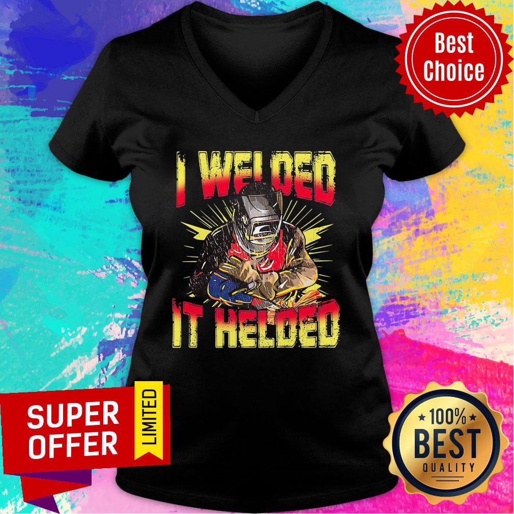 I Welded It Helded Welder Grateful Shirt