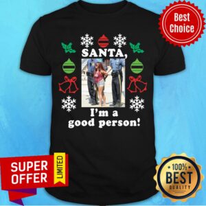 Awesome Snooki Santa I’m A Good Person Christmas Shirt