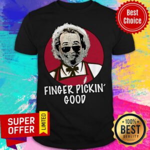 Nice Finger Pickin' Good Shirt