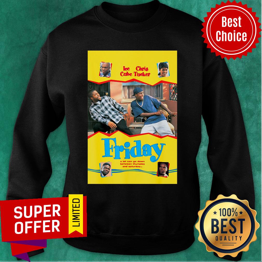 ice-cube-chris-tucker-friday-a-lot-can-go-down-between-thursday-and-saturday-sweatshirt.jpg