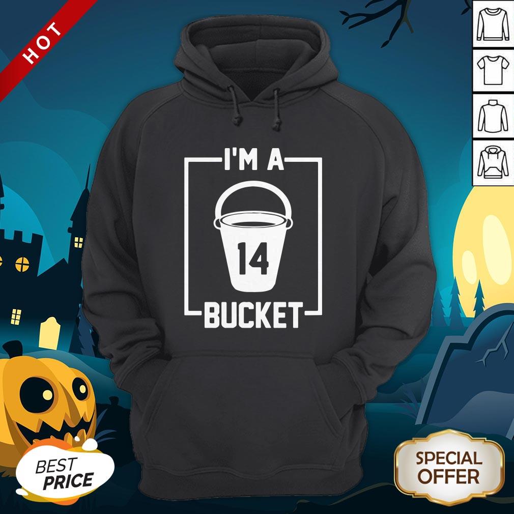 I’m A 14 Bucket Shirt