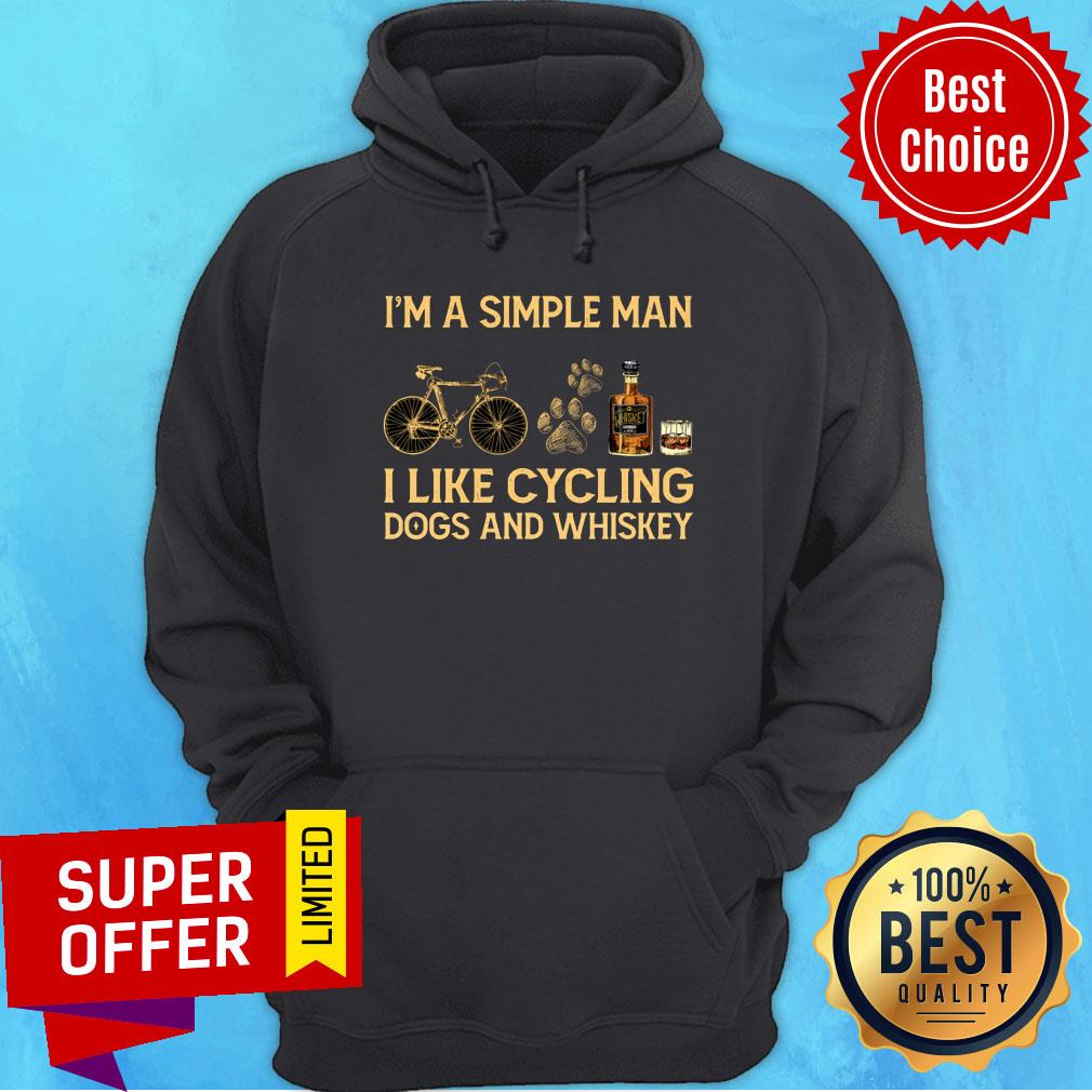 I'm A Simple Man I Like Cycling Dogs And Whiskey Shirt