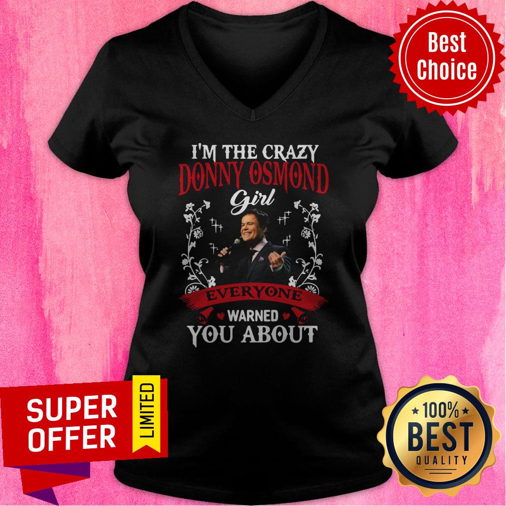 I’m The Crazy Donny Osmond Girl Everyaone Warned You About Shirt