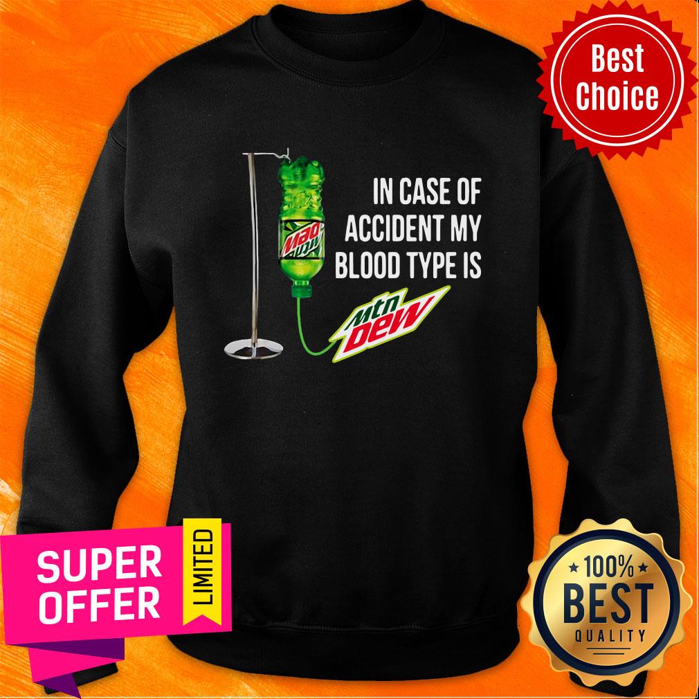 In Case Of Accident My Blood Type Is Mountain Dew Shirt