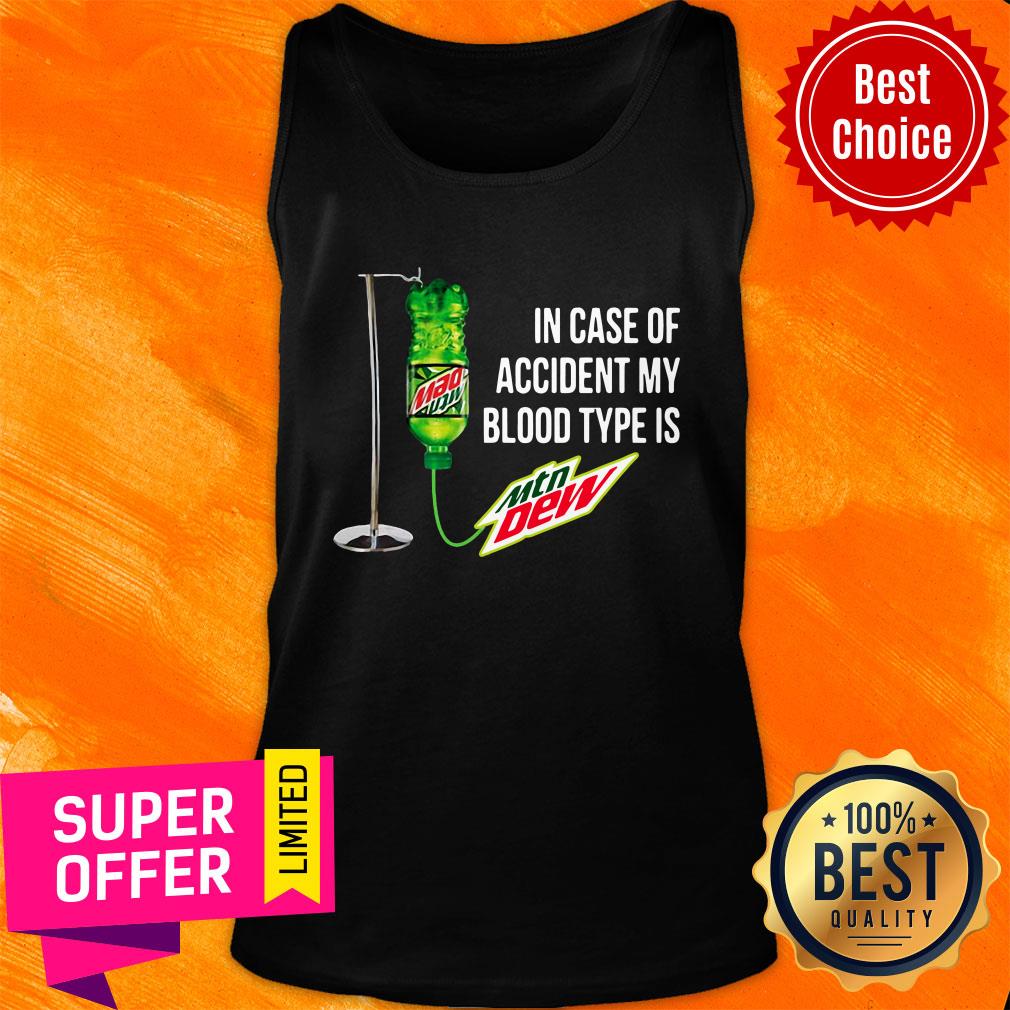 In Case Of Accident My Blood Type Is Mountain Dew Shirt