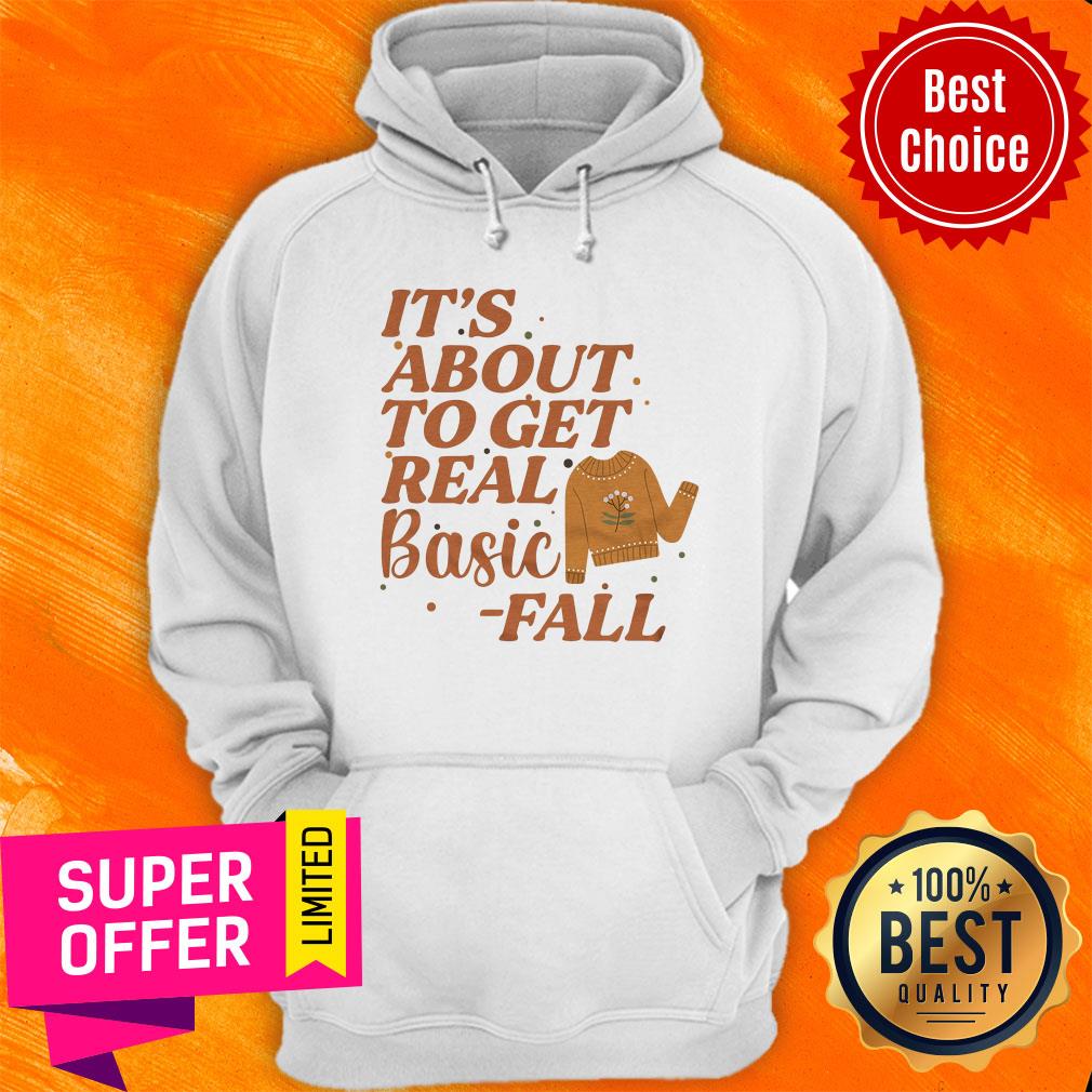 It's About To Get Real Basic Fall Shirt