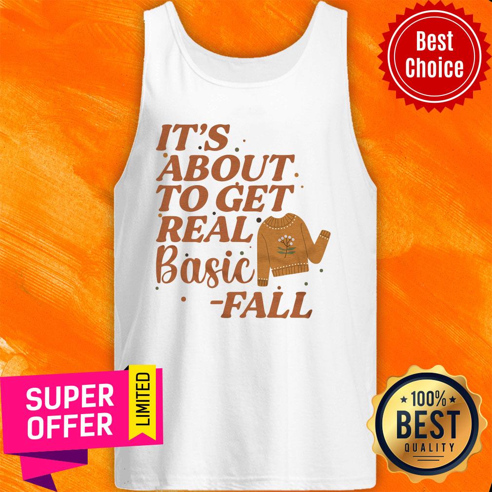 It's About To Get Real Basic Fall Shirt