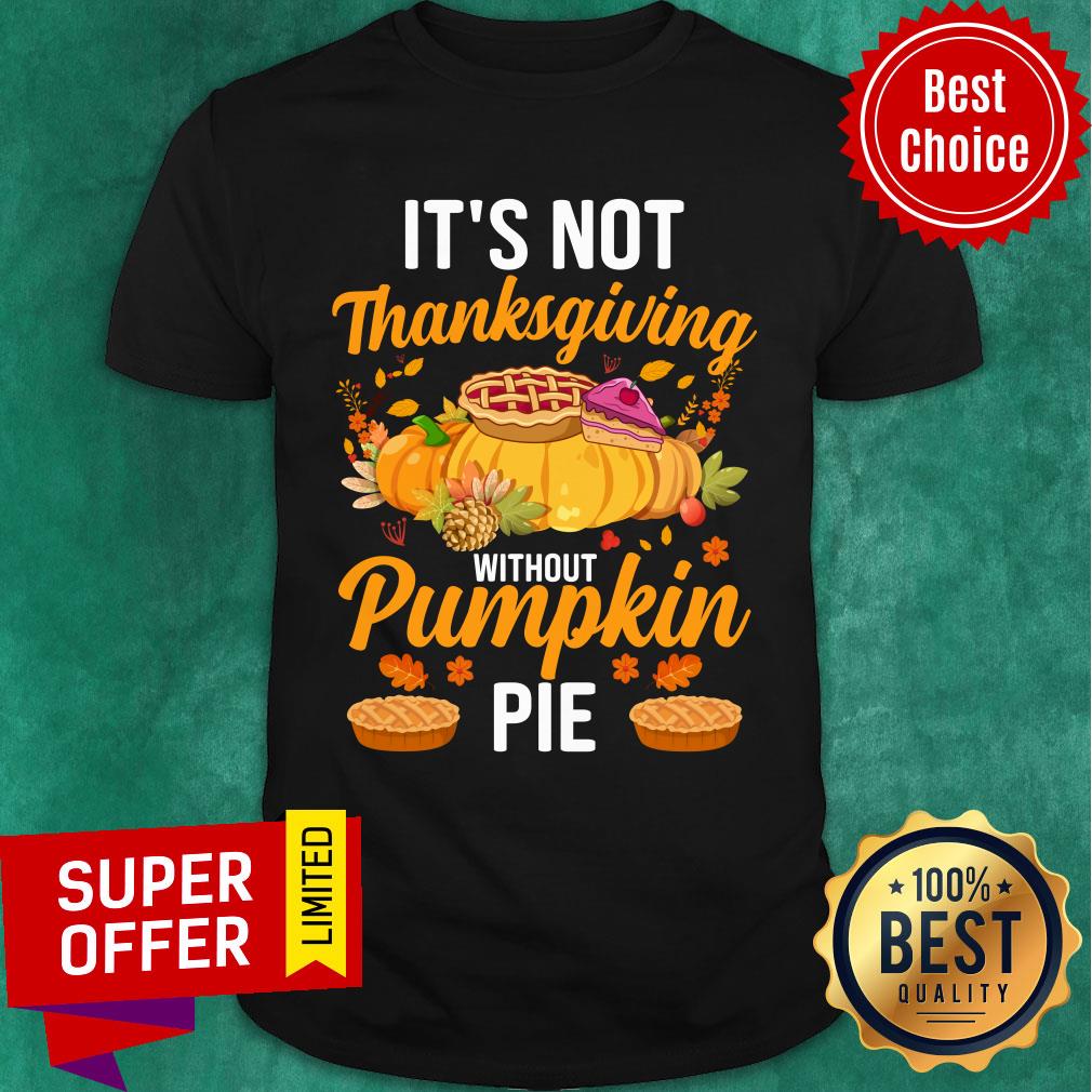It's Not Thanksgiving Without Pumpkin Pie Shirt