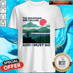 Nice The Mountains Are Calling And I Must Go Sunset Shirt