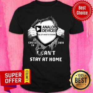 Analog Devices Head Of What's Possible Covid 19 2020 I Can't Stay At Home Shirt