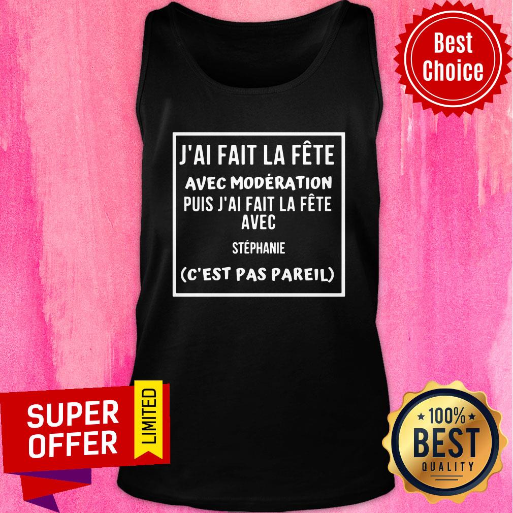 J'ai Fait La Fete Avec Moderation Puis J'ai Fait La Fere Shirt