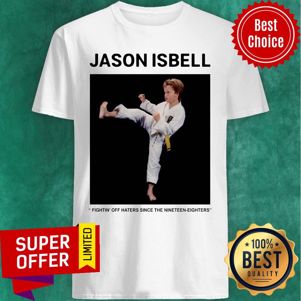 Jason Isbell Figting Off Haters Since The Nineteen Eighters Shirt