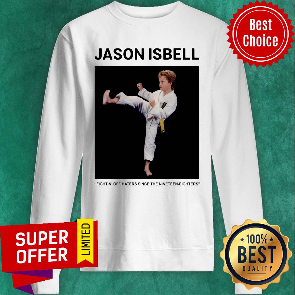 Jason Isbell Figting Off Haters Since The Nineteen Eighters Shirt
