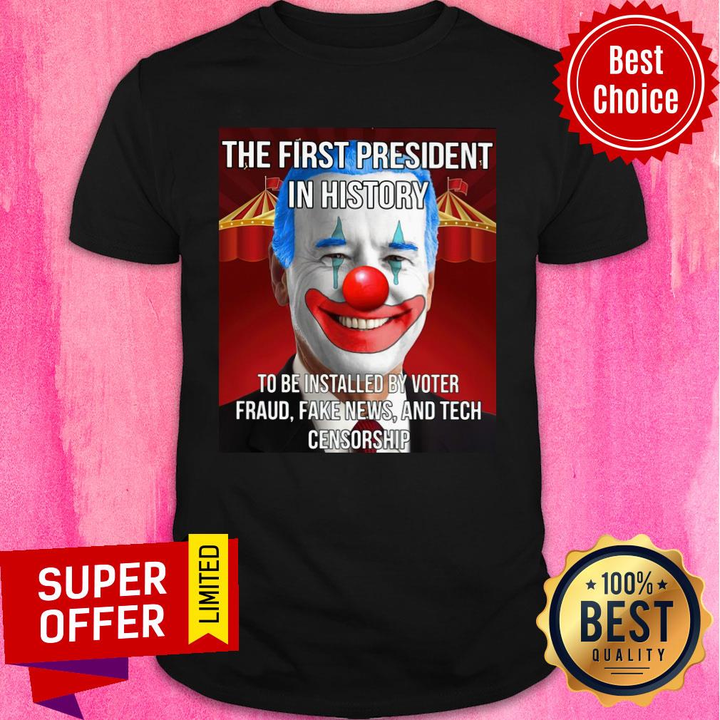 Joe Biden The First President In History To Be Installed By Voter Fraud Shirt