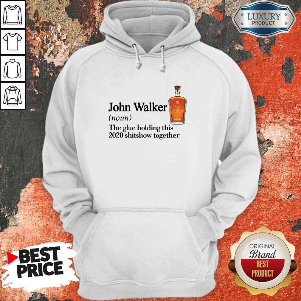 John Walker Noun The Glue Holding This 2020 Shitshow Together Shirt